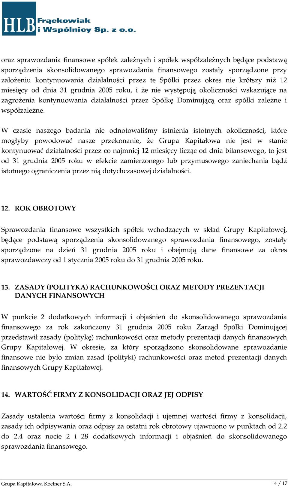 Dominującą oraz spółki zaleŝne i współzaleŝne.