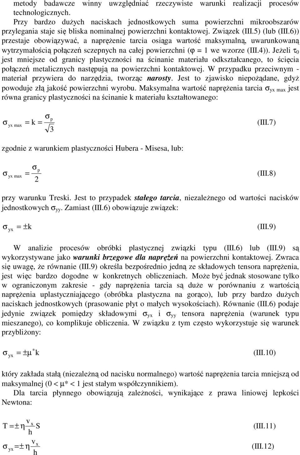 6)) przestaje obowizywa, a naprenie tarcia osiga warto maksymaln, uwarunkowan wytrzymałoci połcze sczepnych na całej powierzchni (ϕ = 1 we wzorze (III.4)).