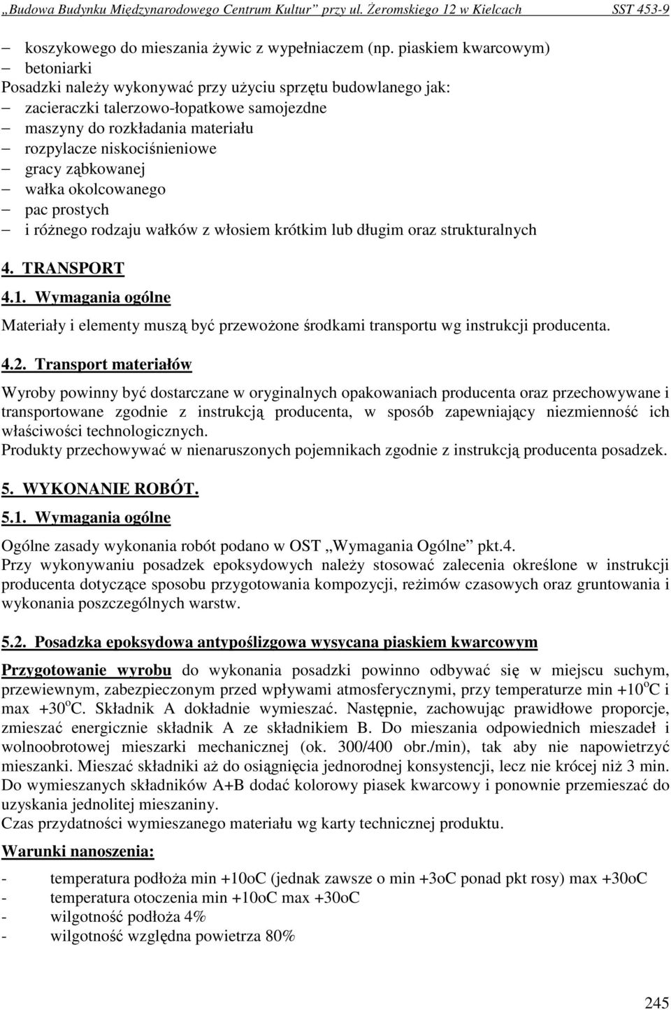 gracy ząbkowanej wałka okolcowanego pac prostych i róŝnego rodzaju wałków z włosiem krótkim lub długim oraz strukturalnych 4. TRANSPORT 4.1.