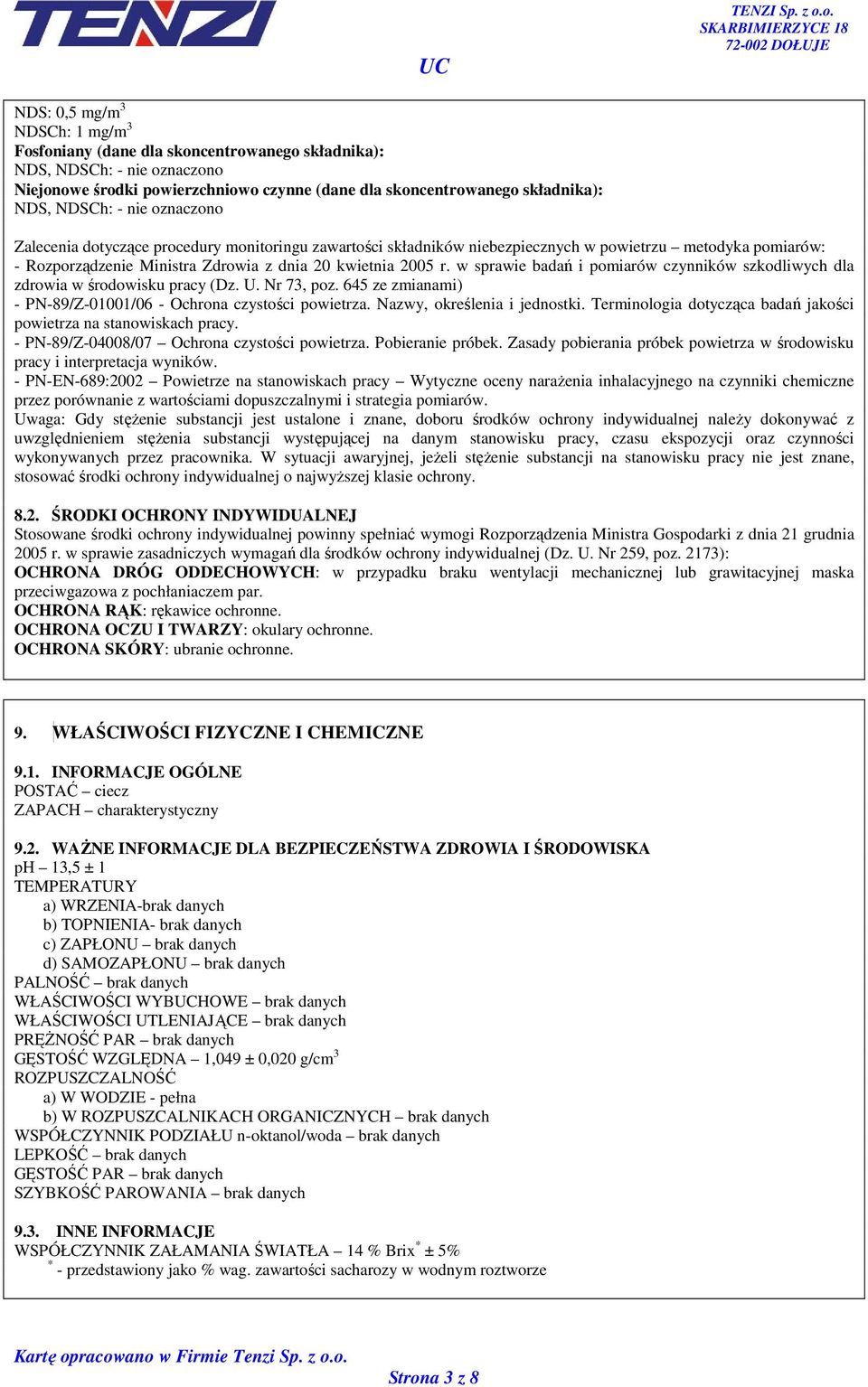 w sprawie badań i pomiarów czynników szkodliwych dla zdrowia w środowisku pracy (Dz. U. Nr 73, poz. 645 ze zmianami) - PN-89/Z-01001/06 - Ochrona czystości powietrza. Nazwy, określenia i jednostki.