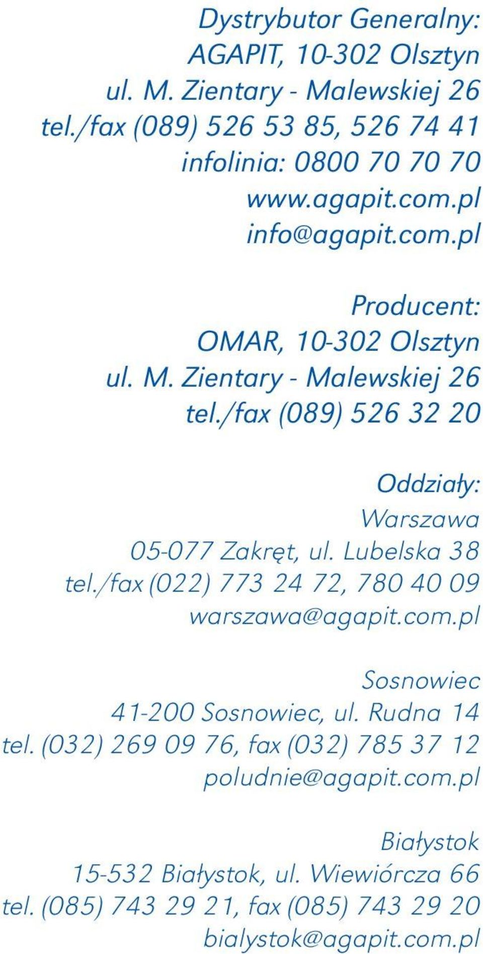 /fax (089) 526 32 20 Oddziały: Warszawa 05-077 Zakręt, ul. Lubelska 38 tel./fax (022) 773 24 72, 780 40 09 warszawa@agapit.com.
