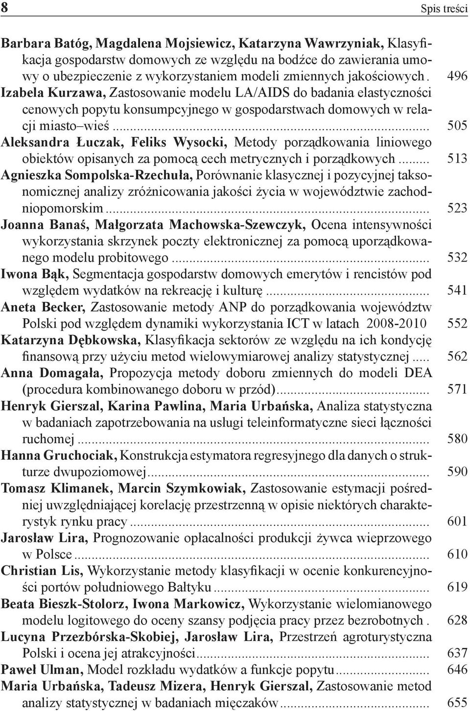 .. 505 Aleksandra Łuczak, Feliks Wysocki, Metody porządkowania liniowego obiektów opisanych za pomocą cech metrycznych i porządkowych.