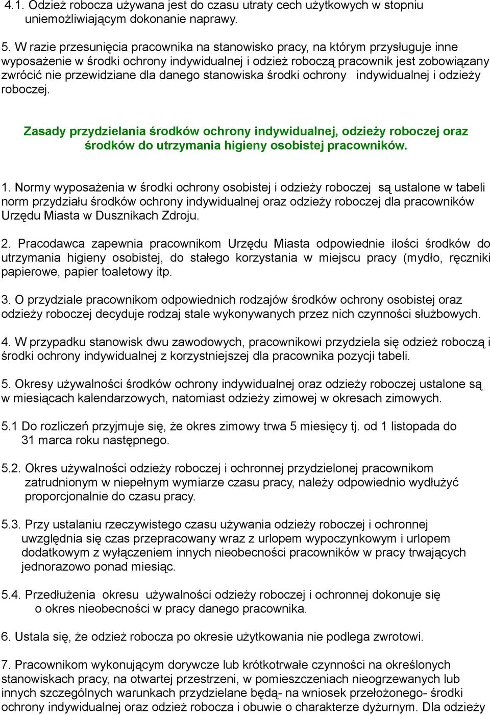 danego stanowiska środki ochrony indywidualnej i odzieży roboczej. Zasady przydzielania środków ochrony indywidualnej, odzieży roboczej oraz środków do utrzymania higieny osobistej pracowników. 1.