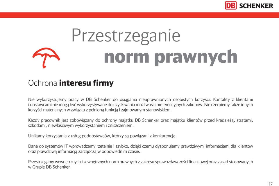 Nie czerpiemy także innych korzyści materialnych w związku z pełnioną funkcją i zajmowanym stanowiskiem.