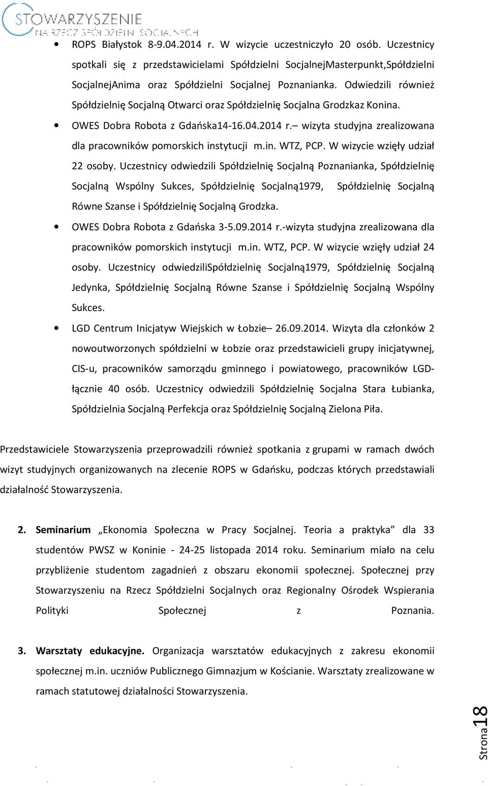 Odwiedzili również Spółdzielnię Socjalną Otwarci oraz Spółdzielnię Socjalna Grodzkaz Konina. OWES Dobra Robota z Gdańska14-16.04.2014 r.