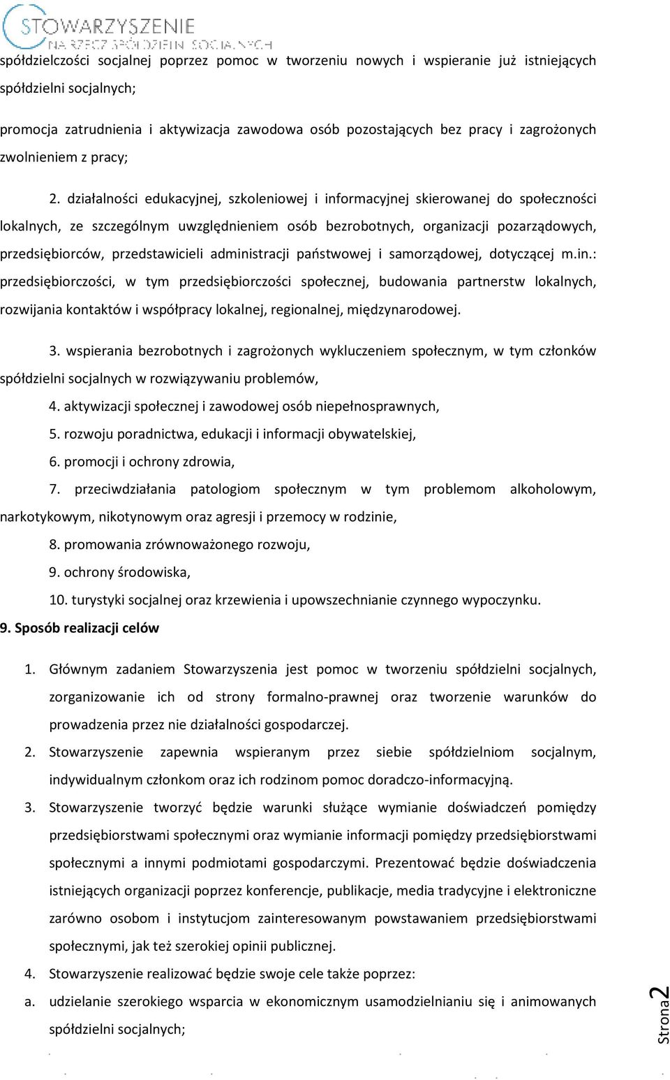 działalności edukacyjnej, szkoleniowej i informacyjnej skierowanej do społeczności lokalnych, ze szczególnym uwzględnieniem osób bezrobotnych, organizacji pozarządowych, przedsiębiorców,