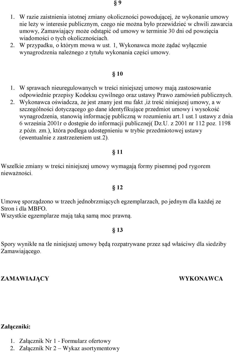 1, Wykonawca może żądać wyłącznie wynagrodzenia należnego z tytułu wykonania części umowy. 10 1.