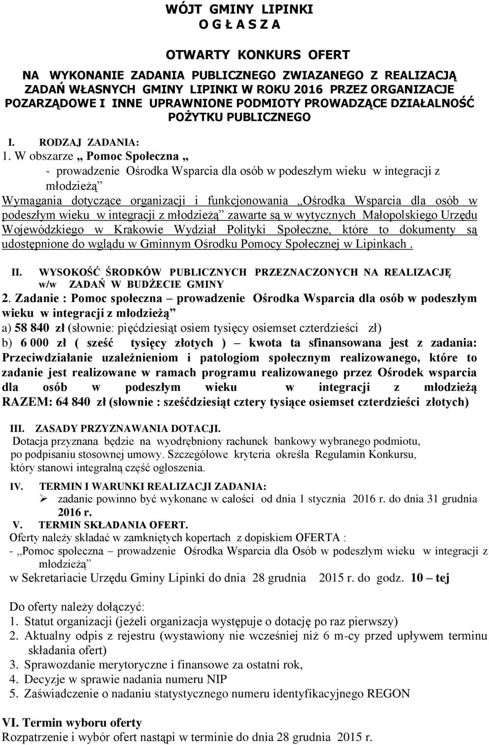 W obszarze Pomoc Społeczna - prowadzenie Ośrodka Wsparcia dla osób w podeszłym wieku w integracji z młodzieżą Wymagania dotyczące organizacji i funkcjonowania Ośrodka Wsparcia dla osób w podeszłym