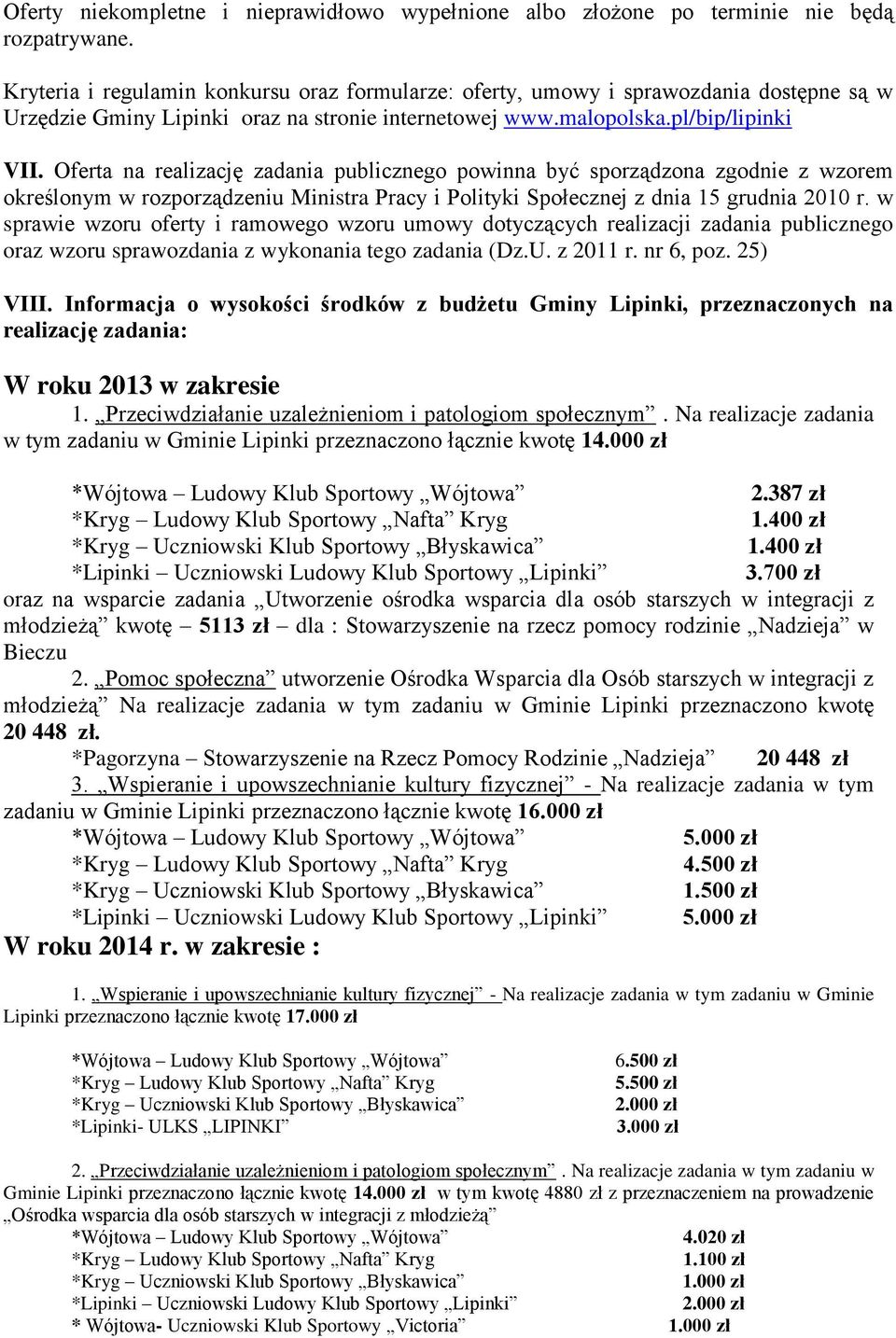 Oferta na realizację zadania publicznego powinna być sporządzona zgodnie z wzorem określonym w rozporządzeniu Ministra Pracy i Polityki Społecznej z dnia 15 grudnia 2010 r.