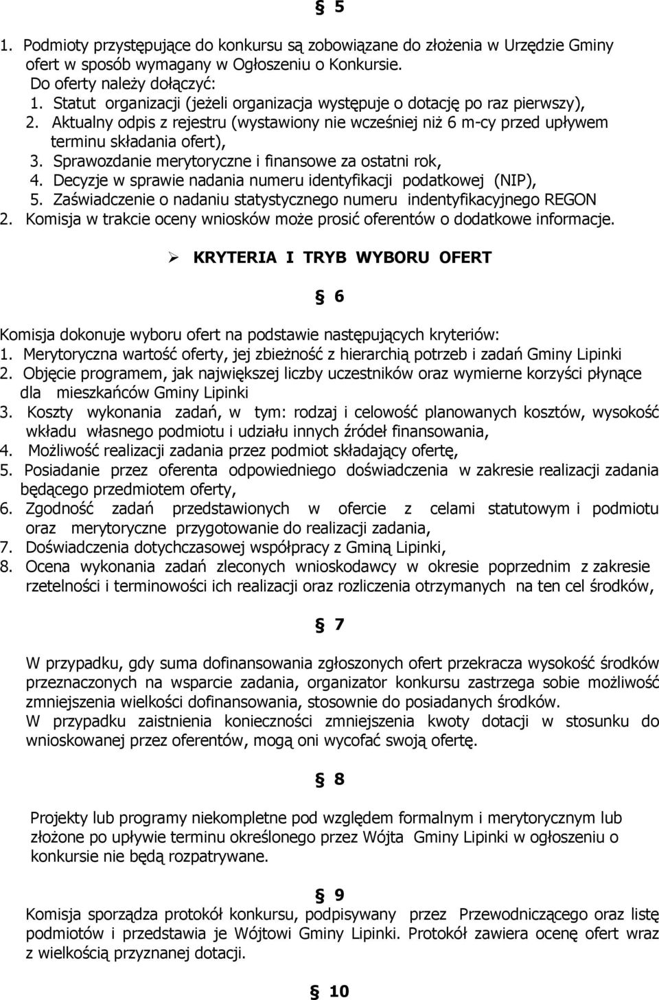 Sprawozdanie merytoryczne i finansowe za ostatni rok, 4. Decyzje w sprawie nadania numeru identyfikacji podatkowej (NIP), 5. Zaświadczenie o nadaniu statystycznego numeru indentyfikacyjnego REGON 2.