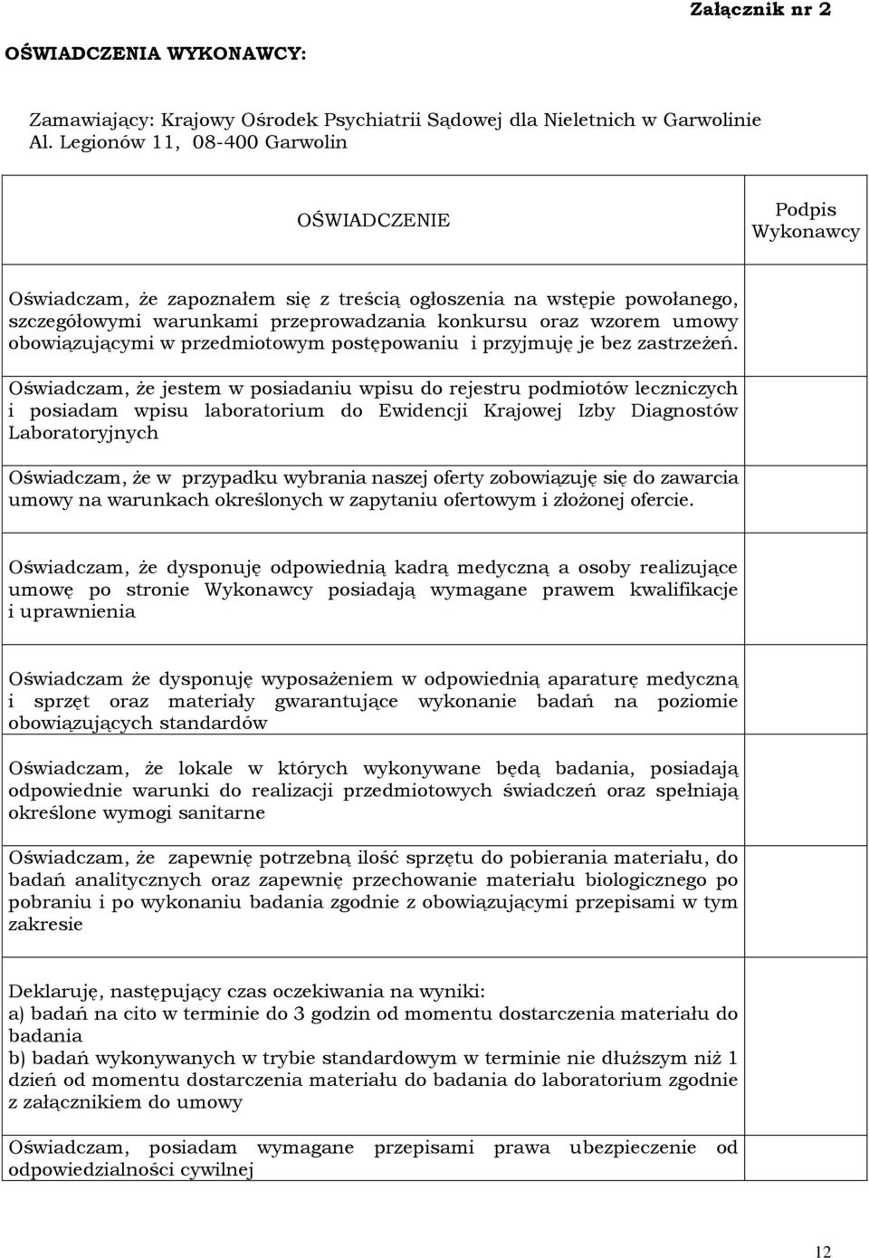 obowiązującymi w przedmiotowym postępowaniu i przyjmuję je bez zastrzeżeń.