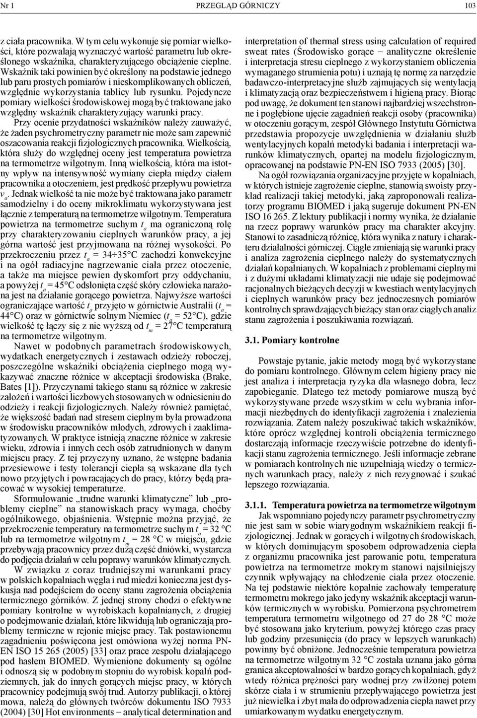 Pojedyncze pomiary wielkości środowiskowej mogą być traktowane jako względny wskaźnik charakteryzujący warunki pracy.