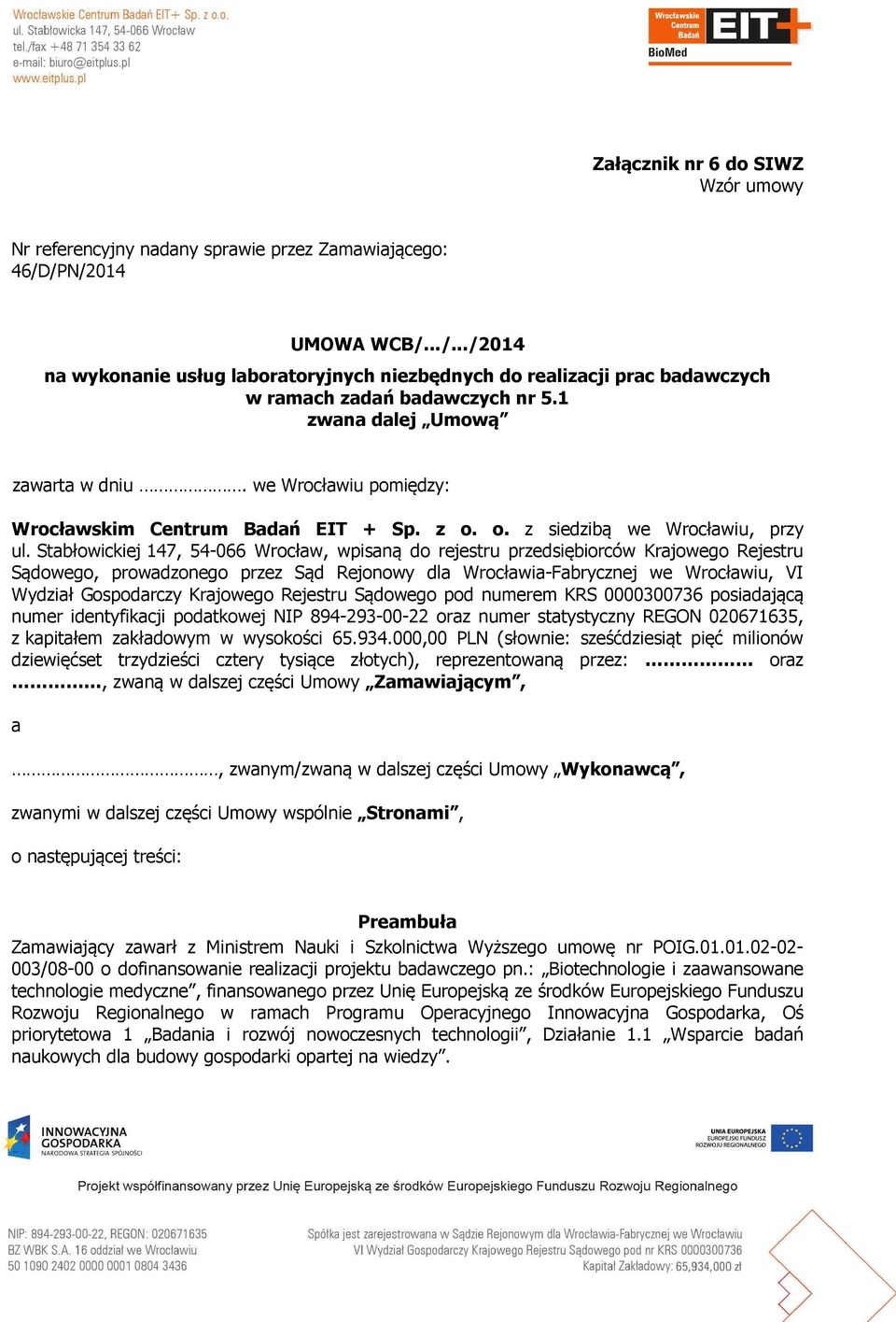 we Wrocławiu pomiędzy: Wrocławskim Centrum Badań EIT + Sp. z o. o. z siedzibą we Wrocławiu, przy ul.