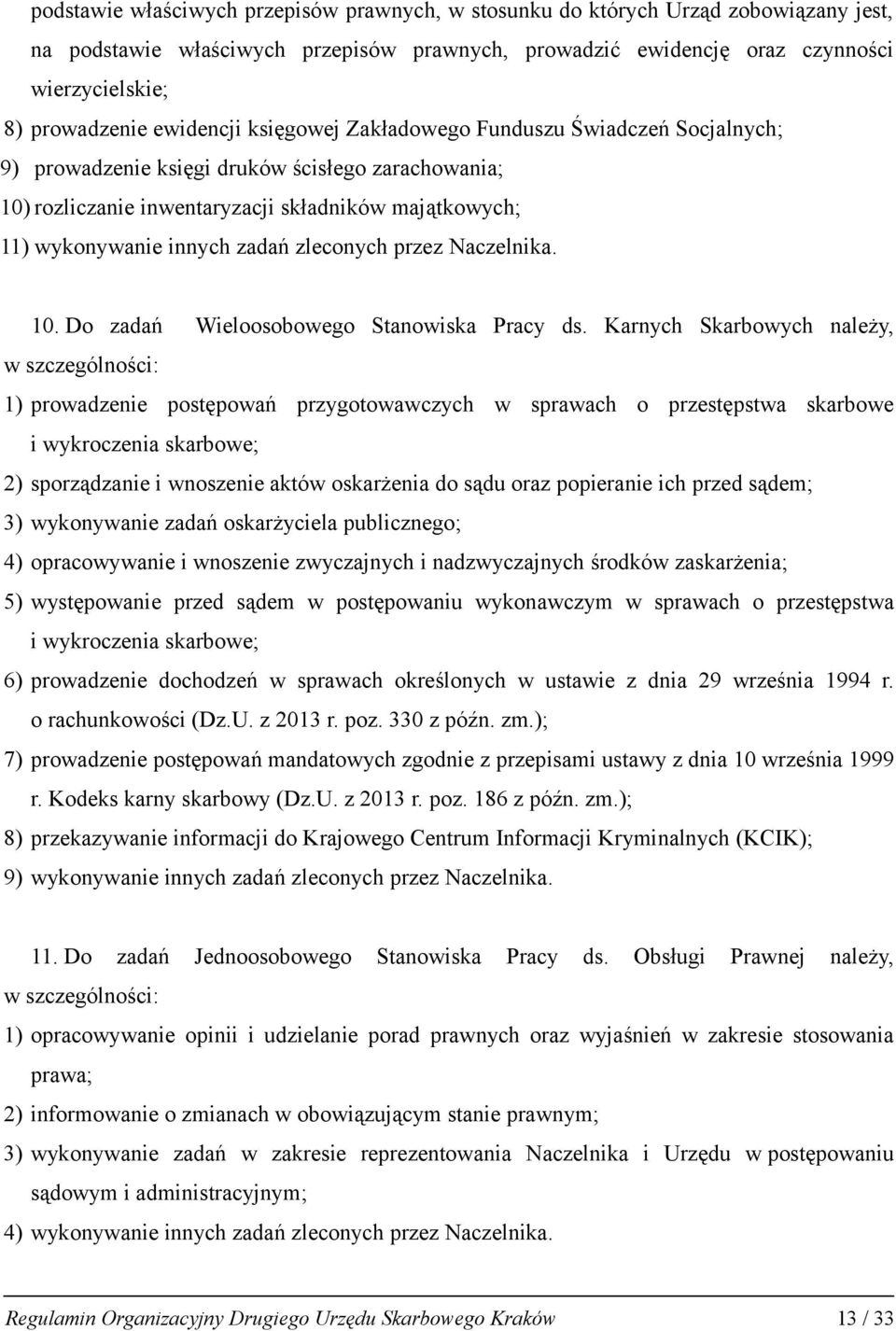 zleconych przez Naczelnika. 10. Do zadań Wieloosobowego Stanowiska Pracy ds.