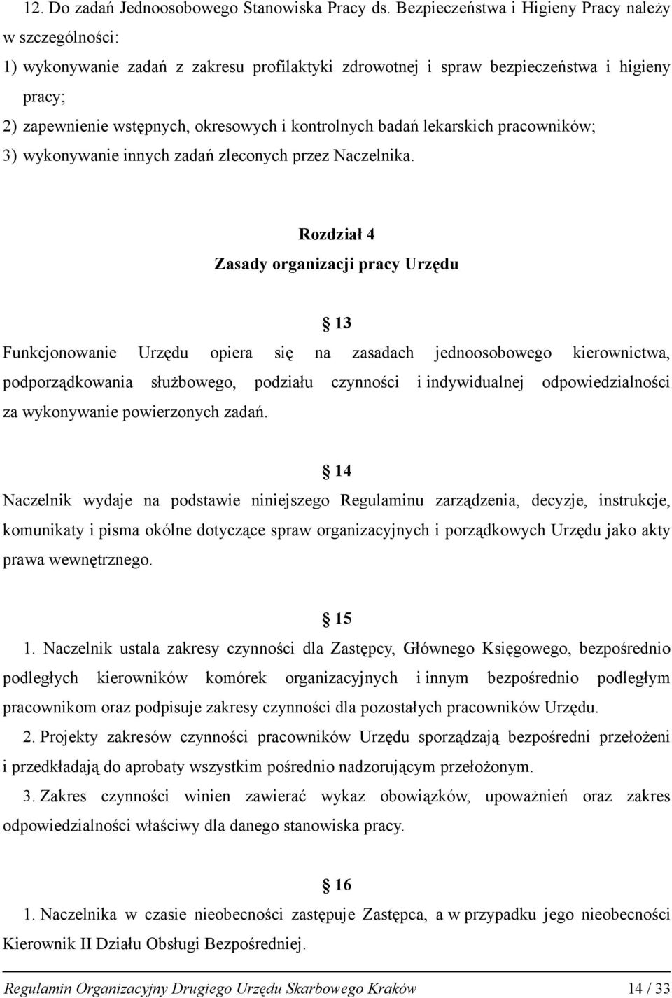 kontrolnych badań lekarskich pracowników; 3) wykonywanie innych zadań zleconych przez Naczelnika.