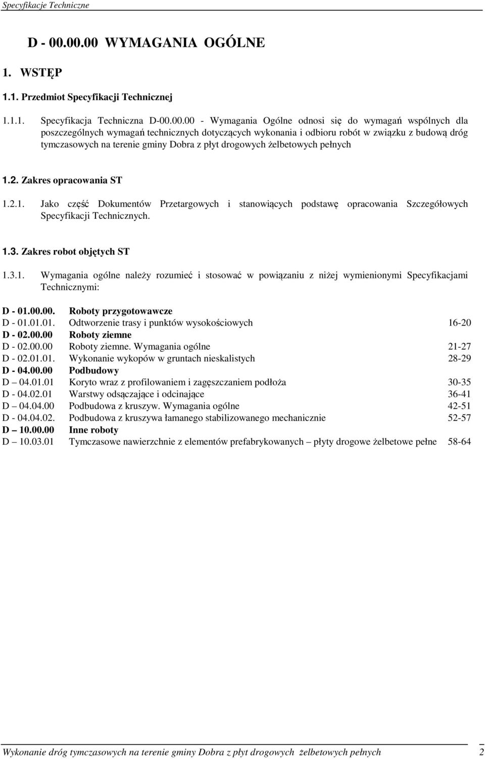 technicznych dotyczących wykonania i odbioru robót w związku z budową dróg tymczasowych na terenie gminy Dobra z płyt drogowych żelbetowych pełnych 1.