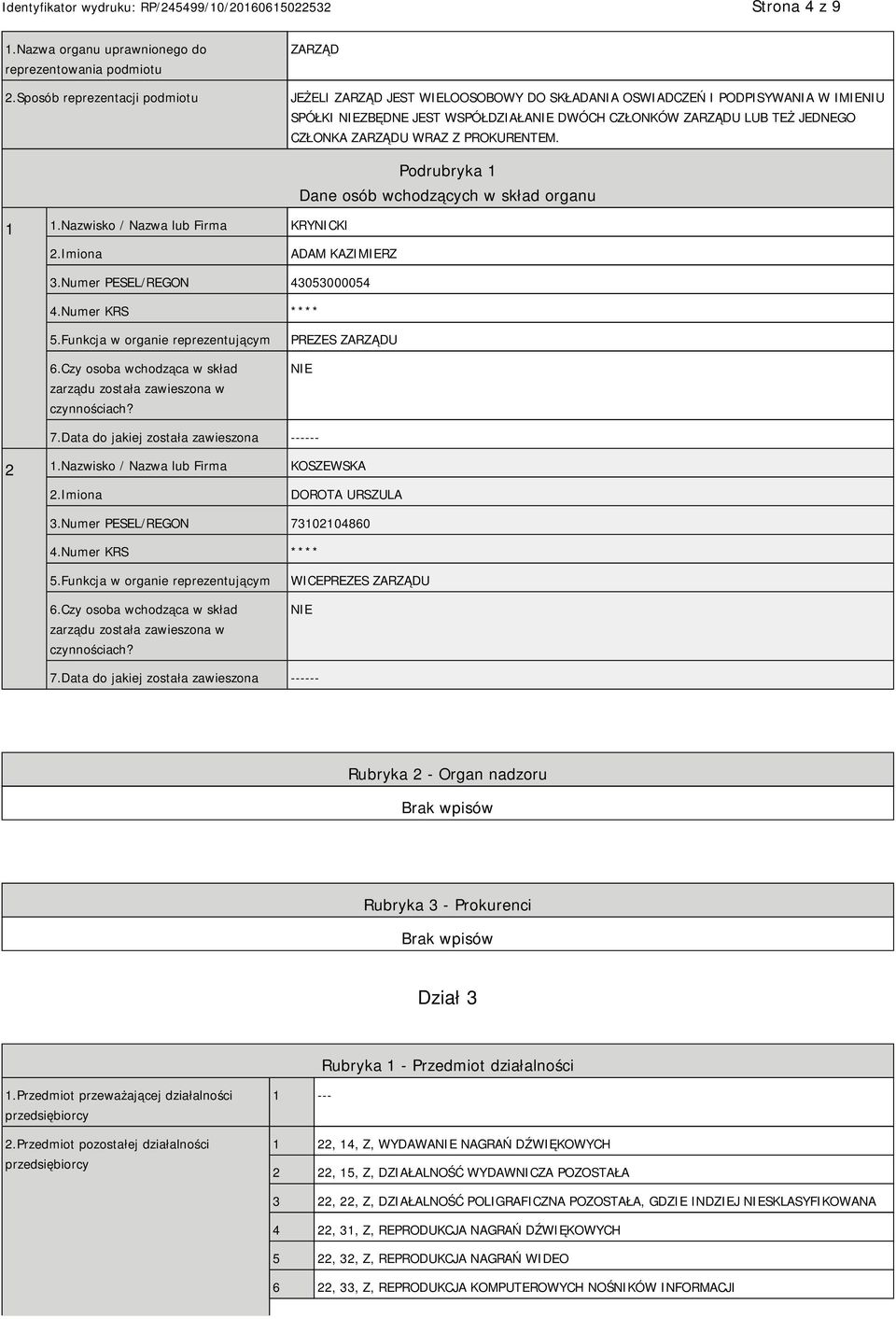 ZARZĄDU WRAZ Z PROKURENTEM. 1 1.Nazwisko / Nazwa lub Firma KRYNICKI Podrubryka 1 Dane osób wchodzących w skład organu ADAM KAZIMIERZ 3.Numer PESEL/REGON 43053000054 4.Numer KRS **** 5.