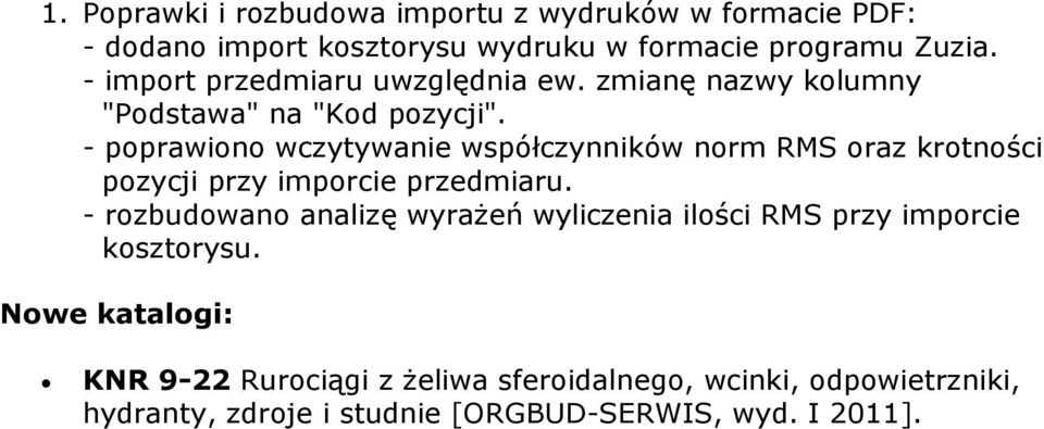 - poprawiono wczytywanie współczynników norm RMS oraz krotności pozycji przy imporcie przedmiaru.