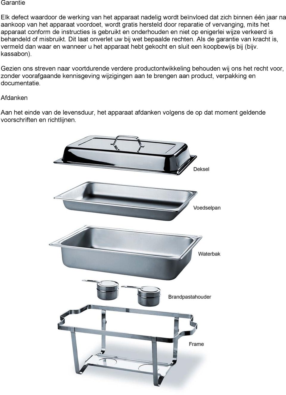 Als de garantie van kracht is, vermeld dan waar en wanneer u het apparaat hebt gekocht en sluit een koopbewijs bij (bijv. kassabon).