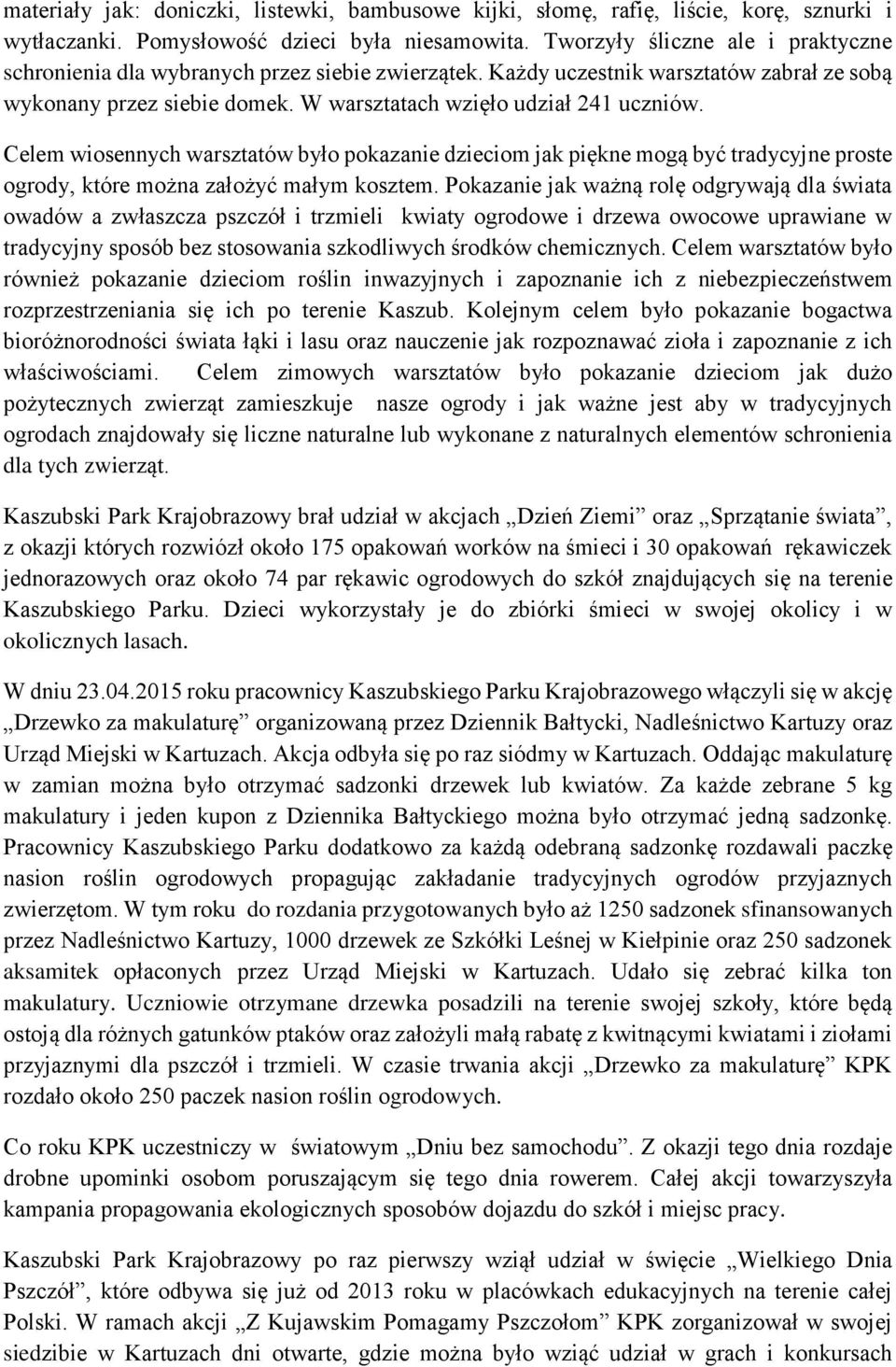 Celem wiosennych warsztatów było pokazanie dzieciom jak piękne mogą być tradycyjne proste ogrody, które można założyć małym kosztem.