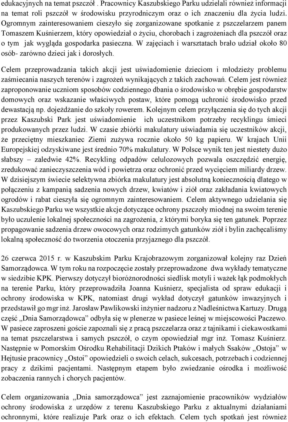 gospodarka pasieczna. W zajęciach i warsztatach brało udział około 80 osób- zarówno dzieci jak i dorosłych.