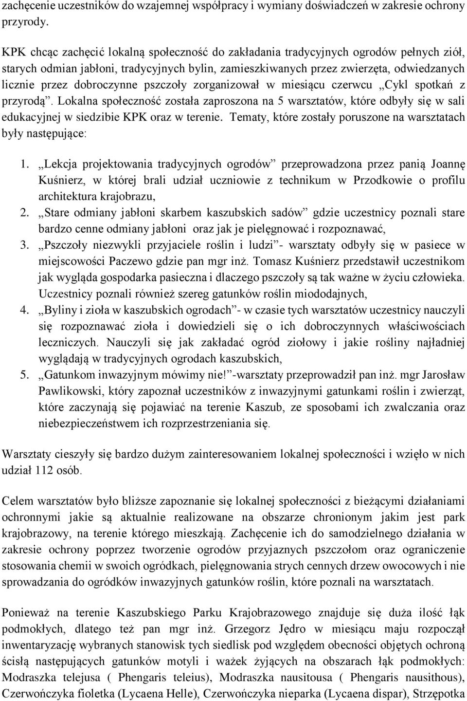 dobroczynne pszczoły zorganizował w miesiącu czerwcu Cykl spotkań z przyrodą.