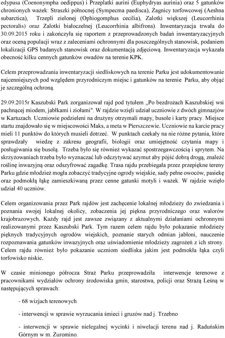 2015 roku i zakończyła się raportem z przeprowadzonych badań inwentaryzacyjnych oraz oceną populacji wraz z zaleceniami ochronnymi dla poszczególnych stanowisk, podaniem lokalizacji GPS badanych