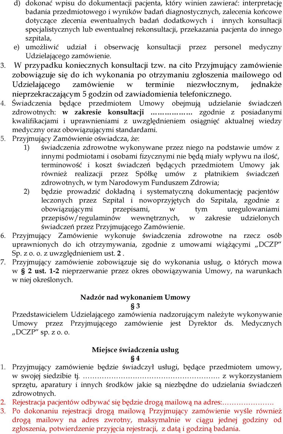 Udzielającego zamówienie. 3. W przypadku koniecznych konsultacji tzw.