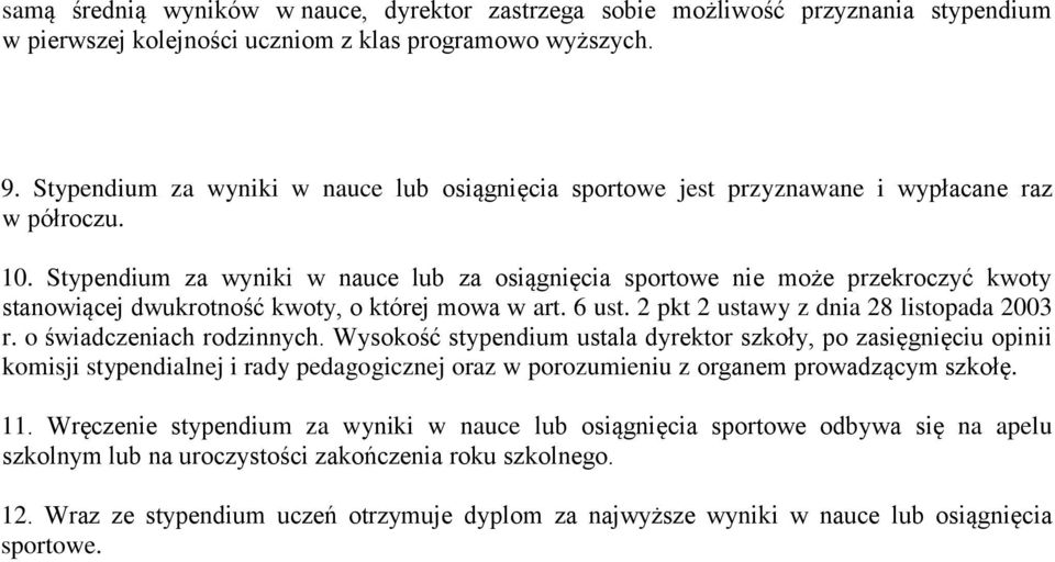 Stypendium za wyniki w nauce lub za osiągnięcia sportowe nie może przekroczyć kwoty stanowiącej dwukrotność kwoty, o której mowa w art. 6 ust. 2 pkt 2 ustawy z dnia 28 listopada 2003 r.