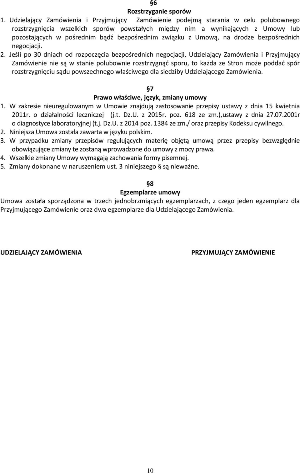 bezpośrednim związku z Umową, na drodze bezpośrednich negocjacji. 2.