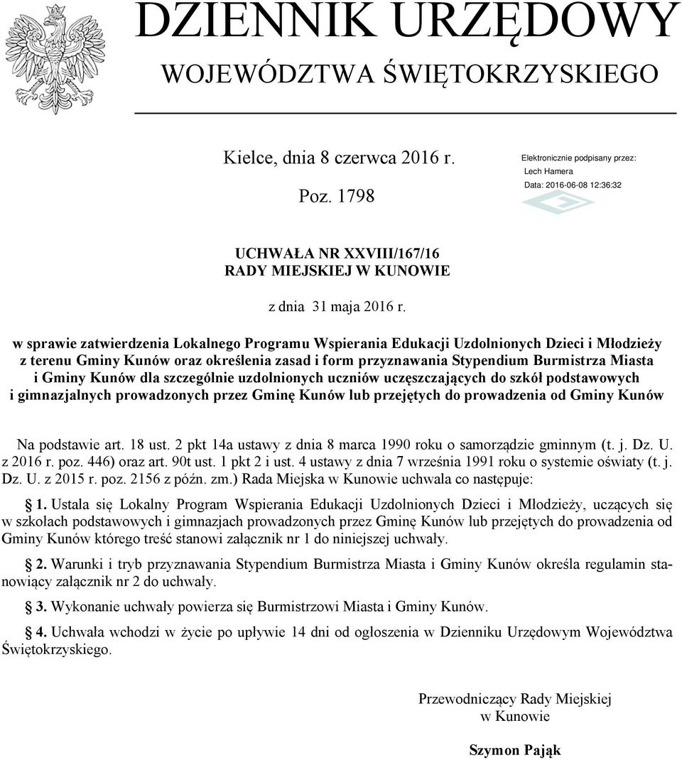 Kunów dla szczególnie uzdolnionych uczniów uczęszczających do szkół podstawowych i gimnazjalnych prowadzonych przez Gminę Kunów lub przejętych do prowadzenia od Gminy Kunów Na podstawie art. 18 ust.