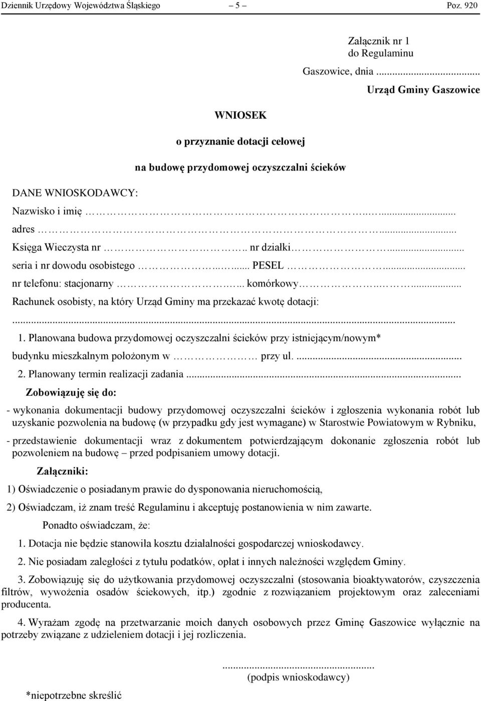 .... Rachunek osobisty, na który Urząd Gminy ma przekazać kwotę dotacji:... 1. Planowana budowa przydomowej oczyszczalni ścieków przy istniejącym/nowym* budynku mieszkalnym położonym w przy ul.... 2.