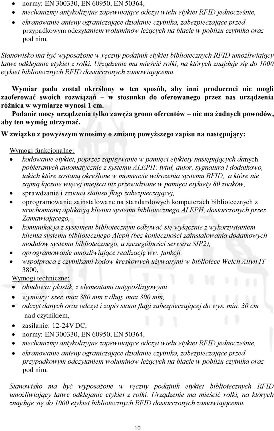 Stanowisko ma być wyposażone w ręczny podajnik etykiet bibliotecznych RFID umożliwiający łatwe odklejanie etykiet z rolki.
