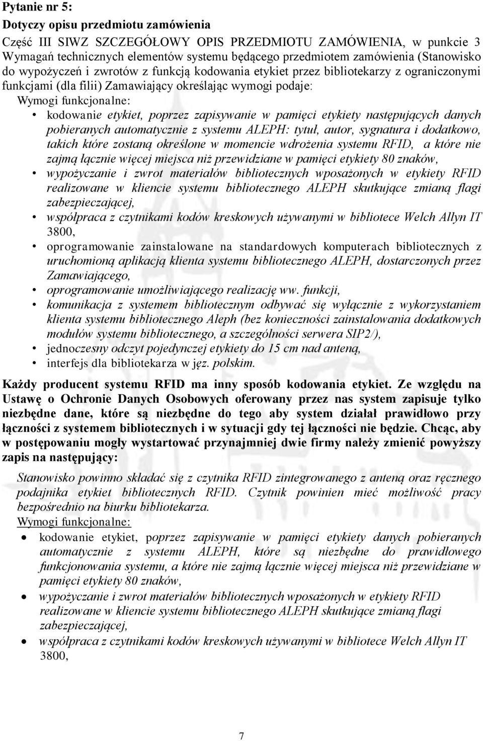 etykiety następujących danych pobieranych automatycznie z systemu ALEPH: tytuł, autor, sygnatura i dodatkowo, takich które zostaną określone w momencie wdrożenia systemu RFID, a które nie zajmą