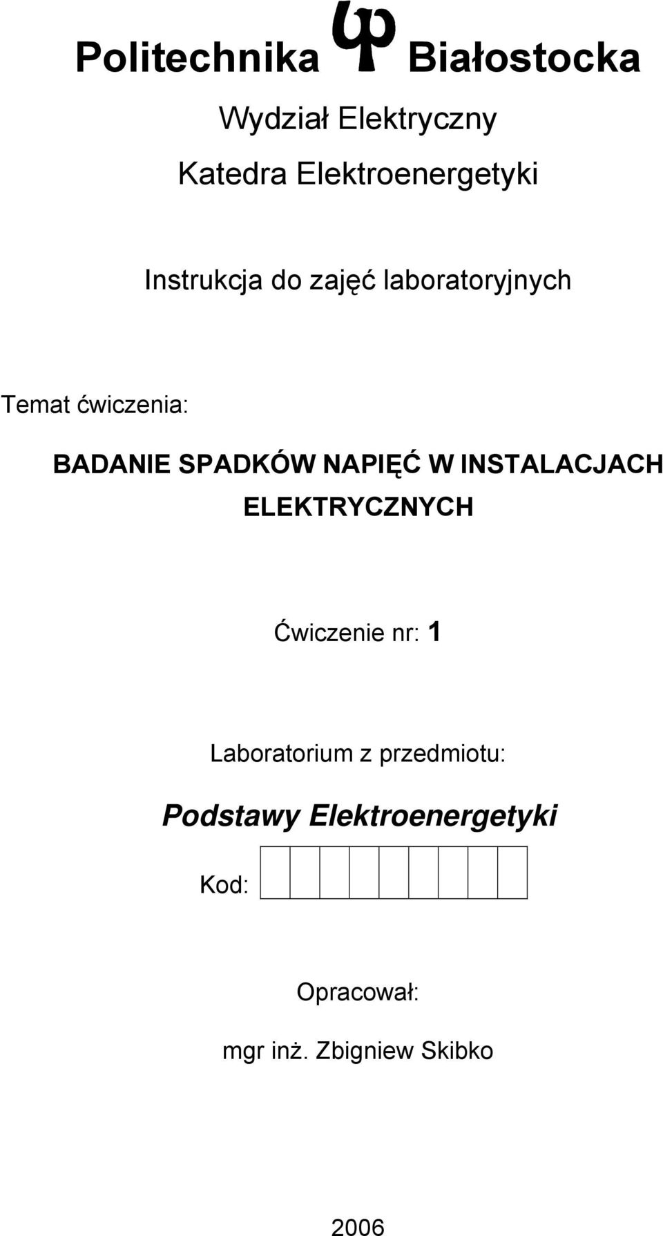 NAPIĘĆ W INSTALACJACH ELEKTRYCZNYCH Ćwiczenie nr: 1 Laboratorium z