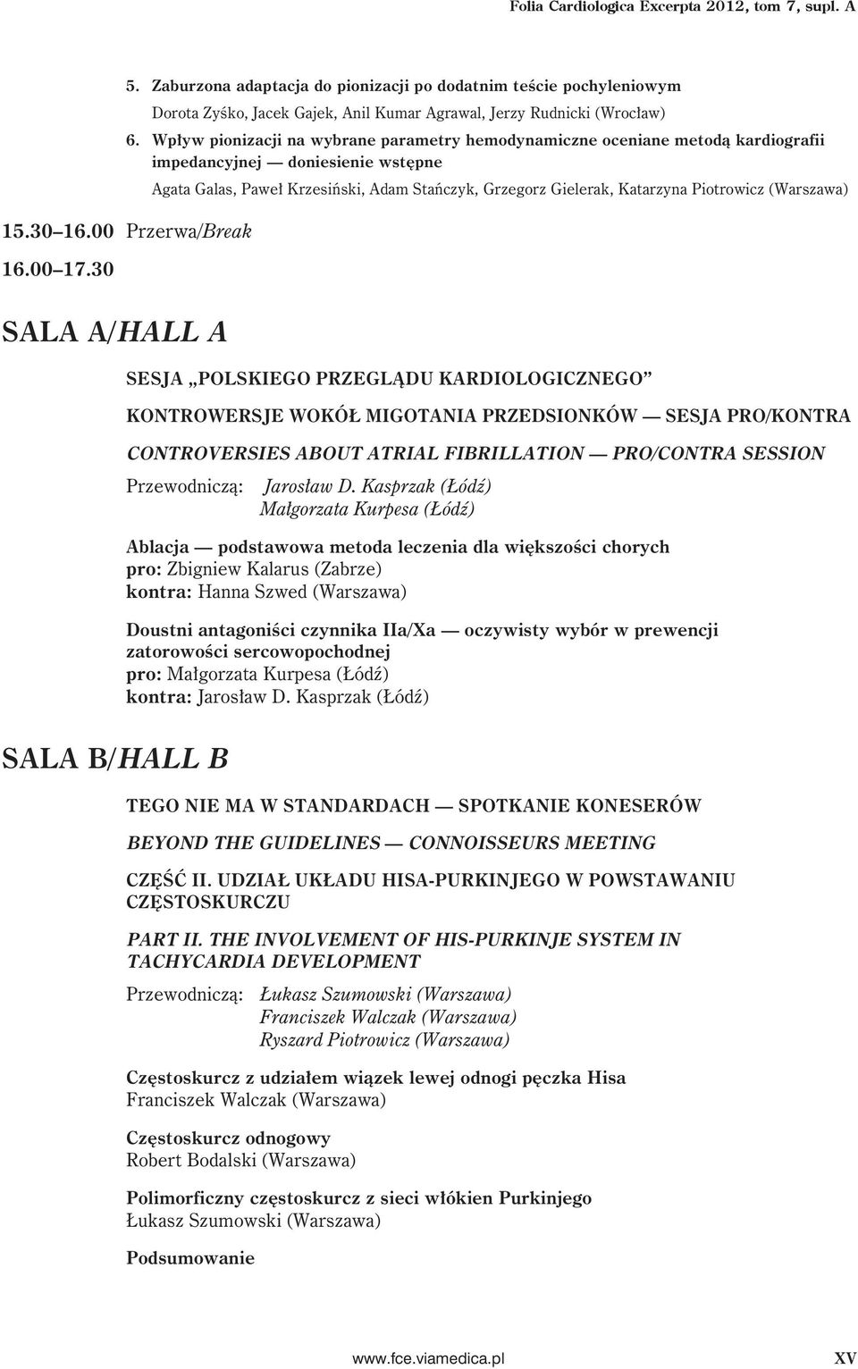 Wpływ pionizacji na wybrane parametry hemodynamiczne oceniane metodą kardiografii impedancyjnej doniesienie wstępne Agata Galas, Paweł Krzesiński, Adam Stańczyk, Grzegorz Gielerak, Katarzyna