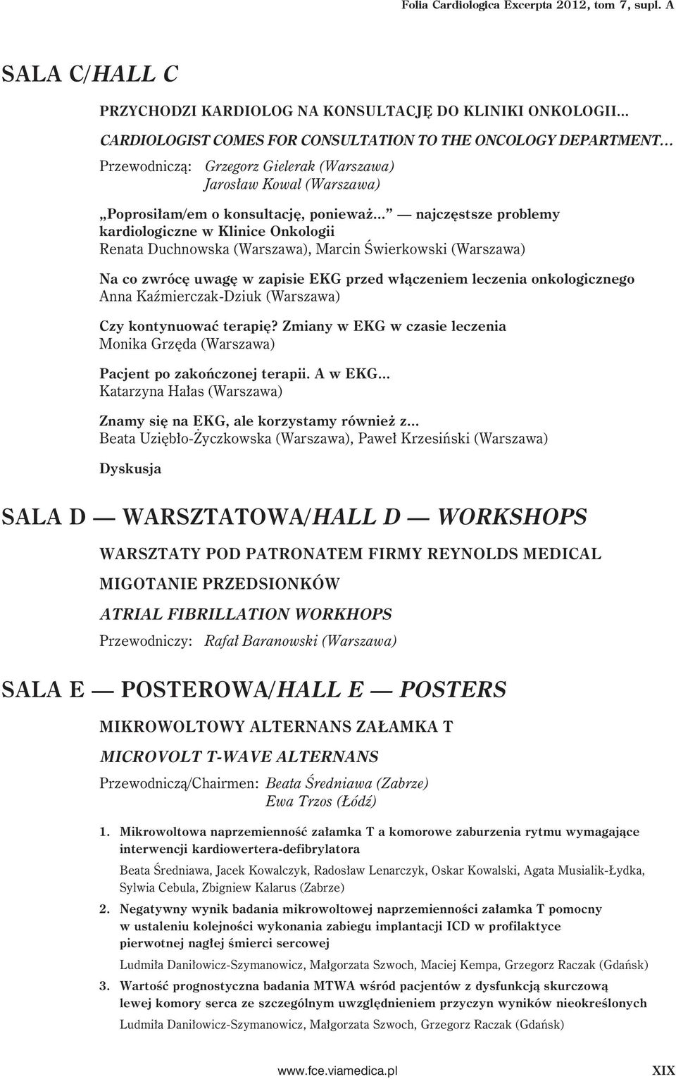 .. najczęstsze problemy kardiologiczne w Klinice Onkologii Renata Duchnowska (Warszawa), Marcin Świerkowski (Warszawa) Na co zwrócę uwagę w zapisie EKG przed włączeniem leczenia onkologicznego Anna