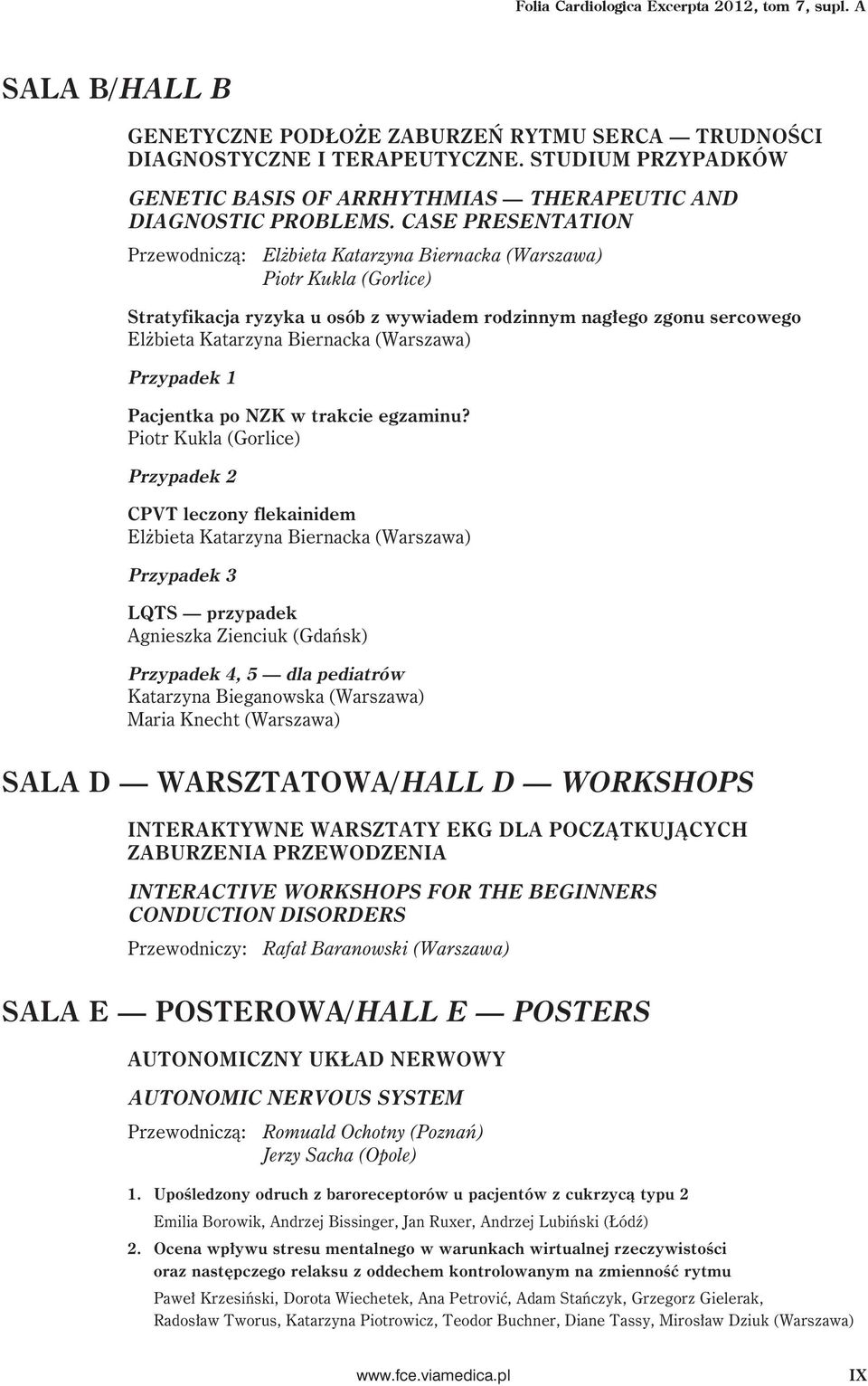 CASE PRESENTATION Elżbieta Katarzyna Biernacka (Warszawa) Piotr Kukla (Gorlice) Stratyfikacja ryzyka u osób z wywiadem rodzinnym nagłego zgonu sercowego Elżbieta Katarzyna Biernacka (Warszawa)