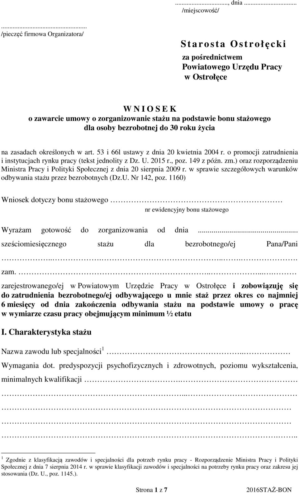 stażowego dla osoby bezrobotnej do 30 roku życia na zasadach określonych w art. 53 i 66l ustawy z dnia 20 kwietnia 2004 r. o promocji zatrudnienia i instytucjach rynku pracy (tekst jednolity z Dz. U.