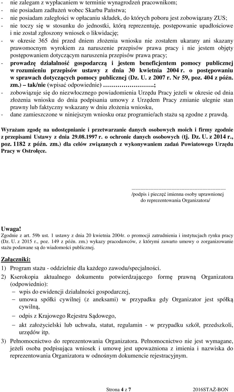 ani skazany prawomocnym wyrokiem za naruszenie przepisów prawa pracy i nie jestem objęty postępowaniem dotyczącym naruszenia przepisów prawa pracy; - prowadzę działalność gospodarczą i jestem