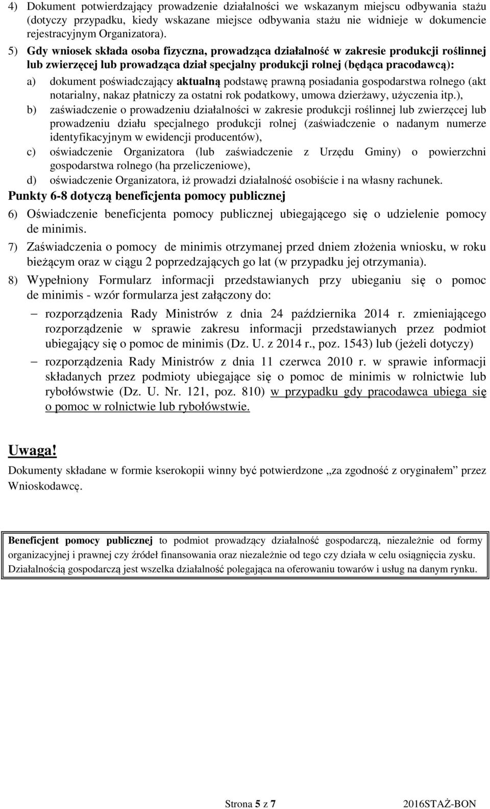 5) Gdy wniosek składa osoba fizyczna, prowadząca działalność w zakresie produkcji roślinnej lub zwierzęcej lub prowadząca dział specjalny produkcji rolnej (będąca pracodawcą): a) dokument