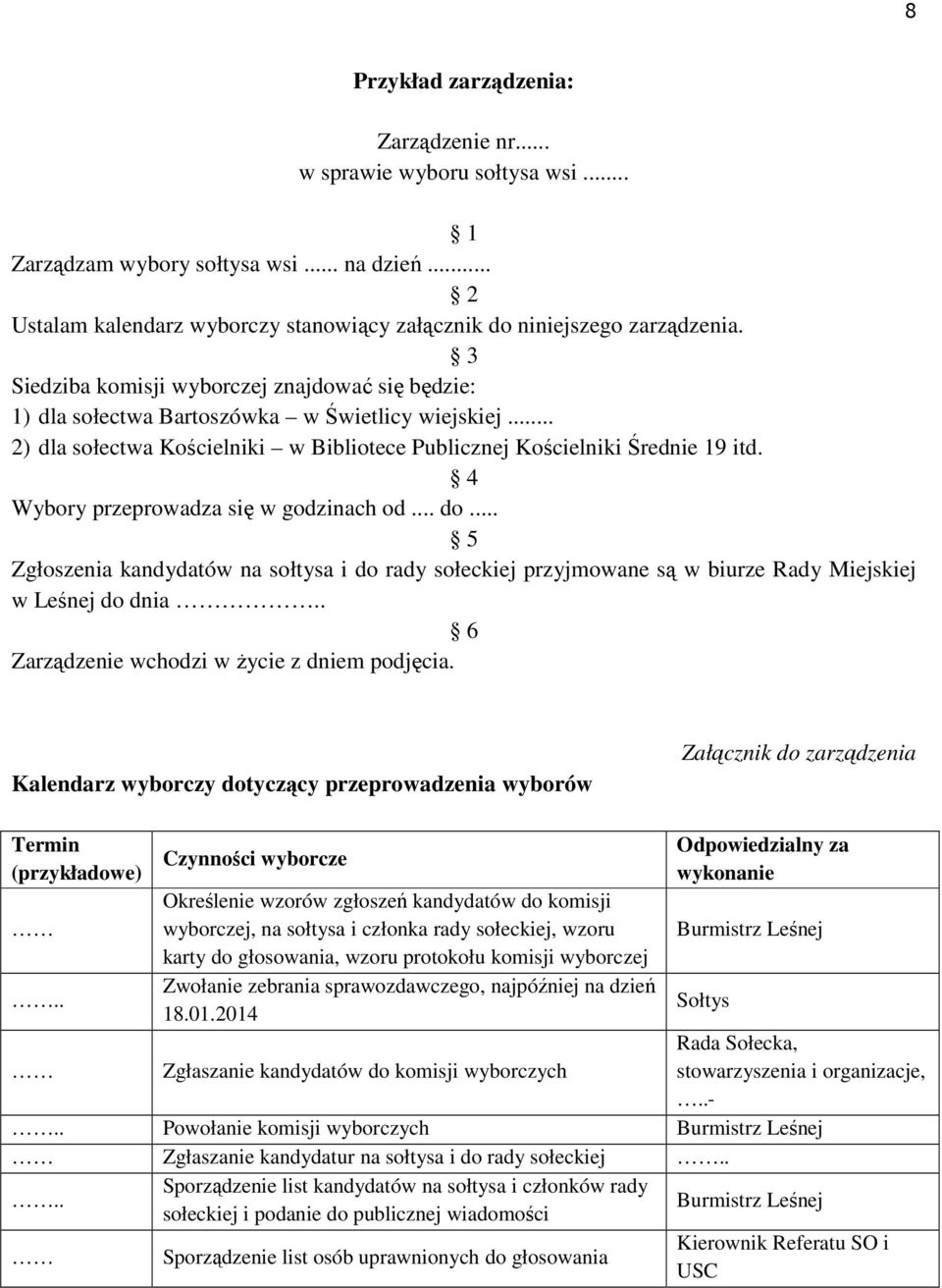 4 Wybory przeprowadza się w godzinach od... do... 5 Zgłoszenia kandydatów na sołtysa i do rady sołeckiej przyjmowane są w biurze Rady Miejskiej w Leśnej do dnia.