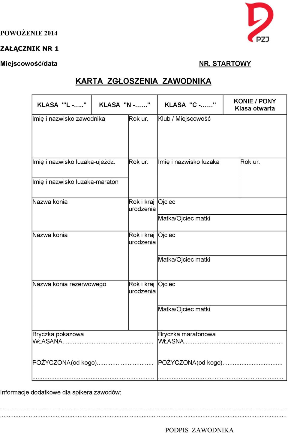 Imię i nazwisko luzaka-maraton Nazwa konia Nazwa konia Rok i kraj Ojciec urodzenia Rok i kraj Ojciec urodzenia Matka/Ojciec matki Matka/Ojciec matki Nazwa