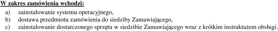 siedziby Zamawiającego, c) zainstalowanie dostarczonego