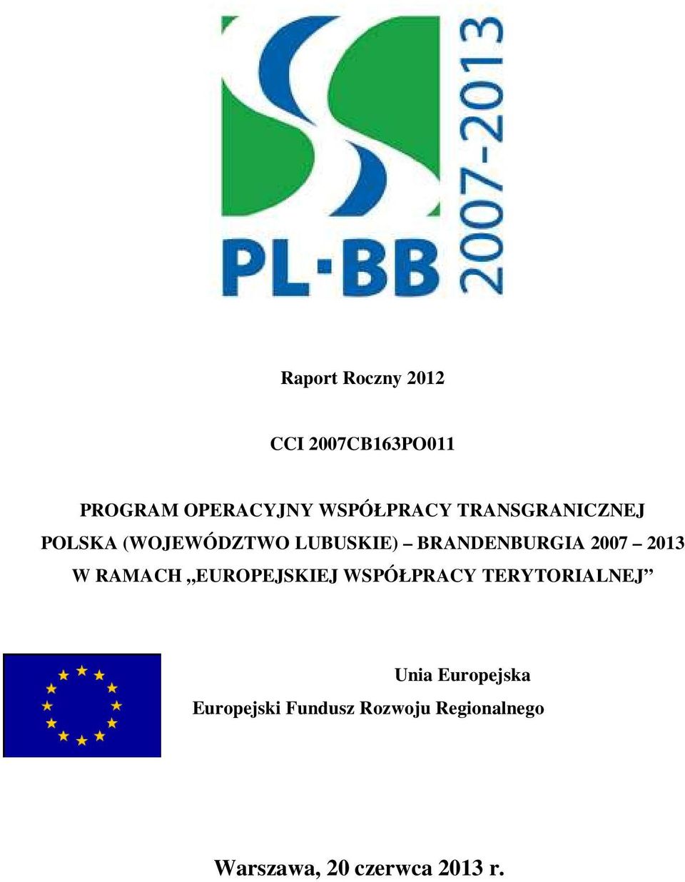 2013 W RAMACH EUROPEJSKIEJ WSPÓŁPRACY TERYTORIALNEJ Unia Europejska