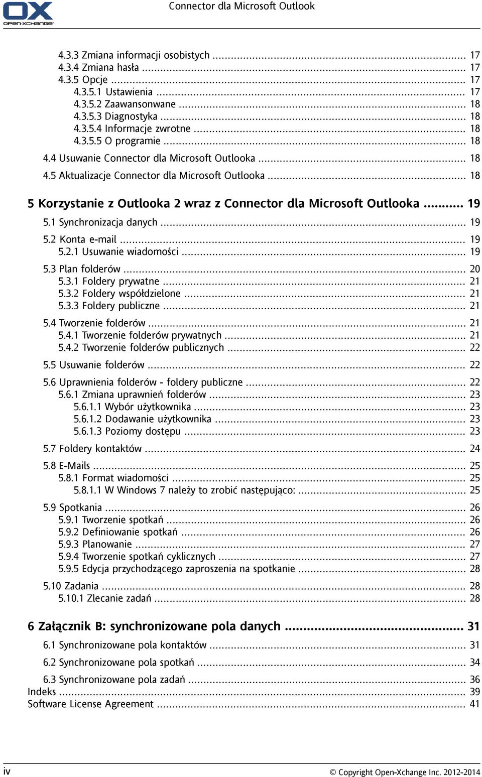 .. 18 5 Korzystanie z Outlooka 2 wraz z Connector dla Microsoft Outlooka... 19 5.1 Synchronizacja danych... 19 5.2 Konta e-mail... 19 5.2.1 Usuwanie wiadomości... 19 5.3 Plan folderów... 20 5.3.1 Foldery prywatne.