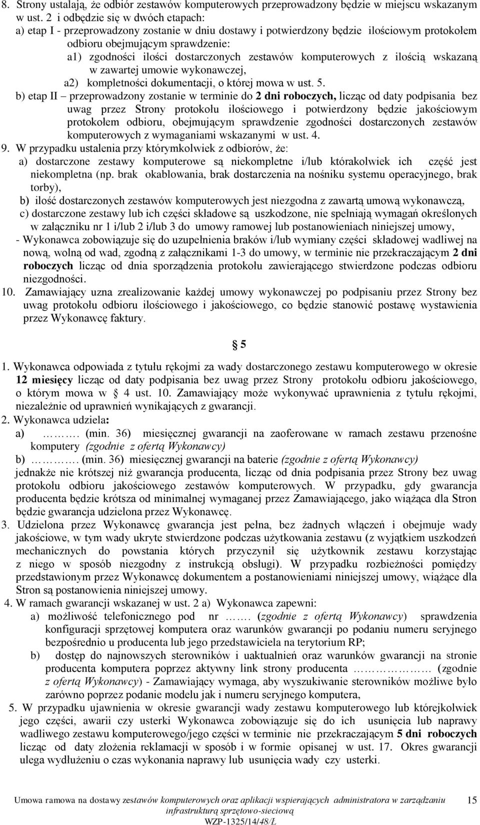 zestawów komputerowych z ilością wskazaną w zawartej umowie wykonawczej, a2) kompletności dokumentacji, o której mowa w ust. 5.