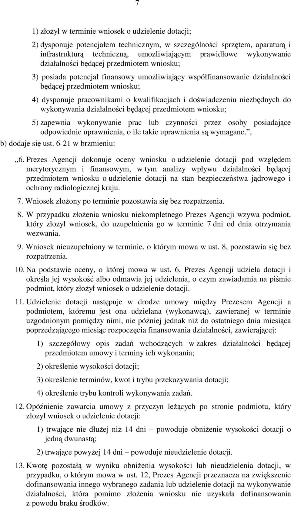 doświadczeniu niezbędnych do wykonywania działalności będącej przedmiotem wniosku; 5) zapewnia wykonywanie prac lub czynności przez osoby posiadające odpowiednie uprawnienia, o ile takie uprawnienia