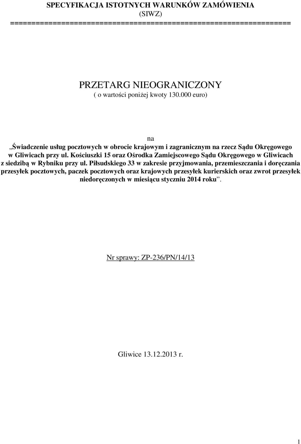 Kościuszki 15 oraz Ośrodka Zamiejscowego Sądu Okręgowego w Gliwicach z siedzibą w Rybniku przy ul.