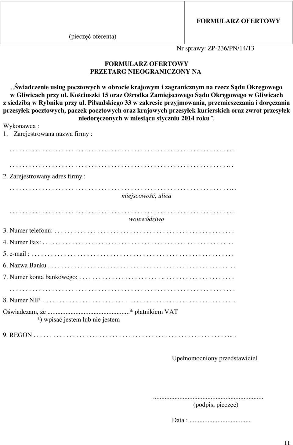 Piłsudskiego 33 w zakresie przyjmowania, przemieszczania i doręczania przesyłek pocztowych, paczek pocztowych oraz krajowych przesyłek kurierskich oraz zwrot przesyłek niedoręczonych w miesiącu